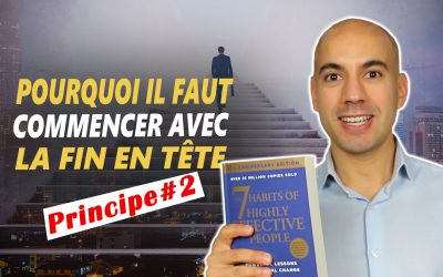 LES 7 HABITUDES DES GENS EFFICACES – Principe #2 – Stephen Covey – Résumé de livre